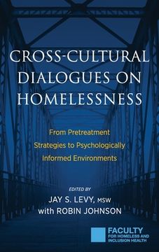portada Cross-Cultural Dialogues on Homelessness: From Pretreatment Strategies to Psychologically Informed Environments