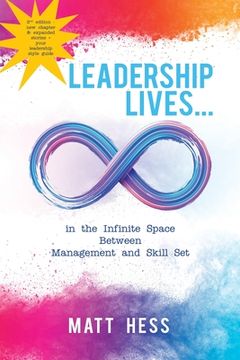 portada Leadership Lives...: In the Infinite Space Between Management and Skill Set (en Inglés)