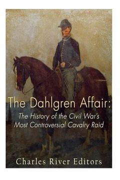 portada The Dahlgren Affair: The History of the Civil War's Most Controversial Cavalry Raid (en Inglés)