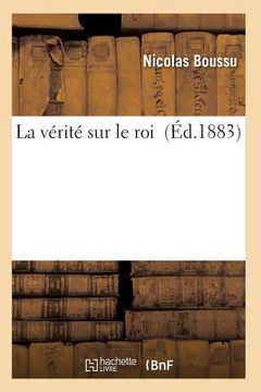 portada La Vérité Sur Le Roi (en Francés)