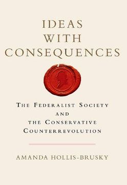 portada Ideas With Consequences: The Federalist Society and the Conservative Counterrevolution (Studies in Postwar American Political Development) 
