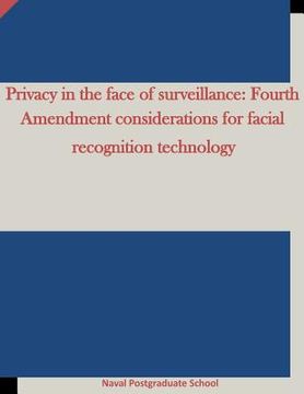 portada Privacy in the face of surveillance: Fourth Amendment considerations for facial recognition technology (en Inglés)
