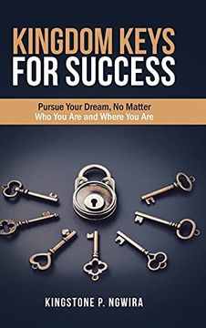 portada Kingdom Keys for Success: Pursue Your Dream, no Matter who you are and Where you are (en Inglés)