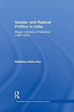 portada Gender and Radical Politics in India: Magic Moments of Naxalbari (1967-1975) (in English)