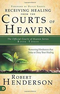 portada Receiving Healing From the Courts of Heaven: Removing Hindrances That Delay or Deny Your Healing (in English)