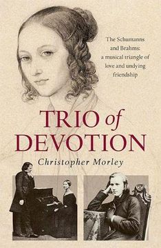 portada Trio of Devotion: The Schumanns and Brahms: A Musical Triangle of Love and Undying Friendship 