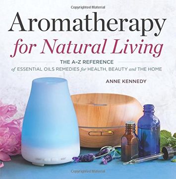 portada Aromatherapy for Natural Living: The A-Z Reference of Essential Oils Remedies for Health, Beauty, and the Home