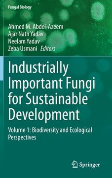 portada Industrially Important Fungi for Sustainable Development: Volume 1: Biodiversity and Ecological Perspectives (en Inglés)