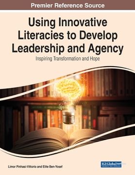 portada Using Innovative Literacies to Develop Leadership and Agency: Inspiring Transformation and Hope