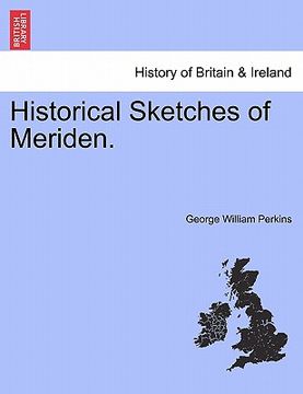 portada historical sketches of meriden. (en Inglés)
