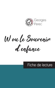portada W ou le Souvenir d'enfance de Georges Perec (fiche de lecture et analyse complète de l'oeuvre) (in French)
