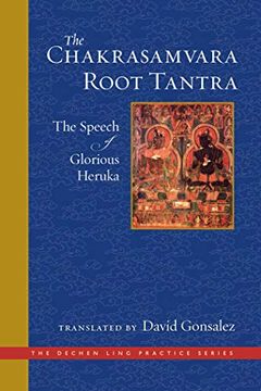 portada The Chakrasamvara Root Tantra: The Speech of Glorious Heruka (The Dechen Ling Practice Series) (en Inglés)
