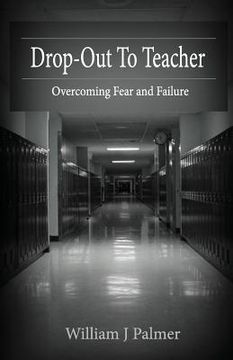 portada Drop-Out To Teacher: Overcoming Fear and Failure (en Inglés)