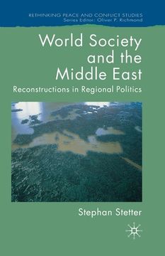 portada World Society and the Middle East: Reconstructions in Regional Politics (en Inglés)