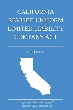 portada California Revised Uniform Limited Liability Company Act: 2015 Edition (in English)