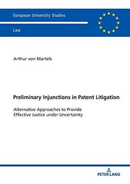portada Preliminary Injunctions in Patent Litigation; Alternative Approaches to Provide Effective Justice Under Uncertainty (en Inglés)