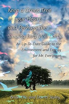 portada Keep a Green Tree in Your Heart and Perhaps the Singing Bird Will Come: An Up-To-Date Guide to the Environment and Energy for mr. Everyman (en Inglés)