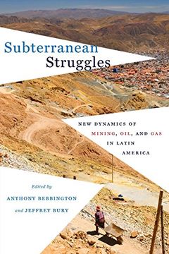 portada Subterranean Struggles: New Dynamics of Mining, Oil, and gas in Latin America (Peter t. Flawn Series in Natural Resource Management and Conservation) (en Inglés)