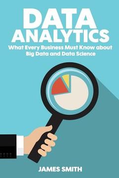 portada Data Analytics: What Every Business Must Know About Big Data And Data Science (en Inglés)
