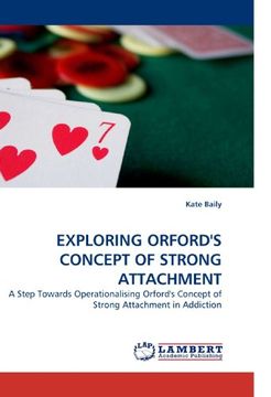 portada EXPLORING ORFORD'S CONCEPT OF STRONG ATTACHMENT: A Step Towards Operationalising Orford's Concept of Strong Attachment in Addiction