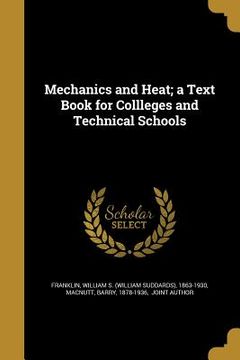 portada Mechanics and Heat; a Text Book for Collleges and Technical Schools (en Inglés)
