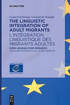 portada The Linguistic Integration of Adult Migrants / l Integration Linguistique des Migrants Adultes: Some Lessons From Research / les Enseignements de la r 