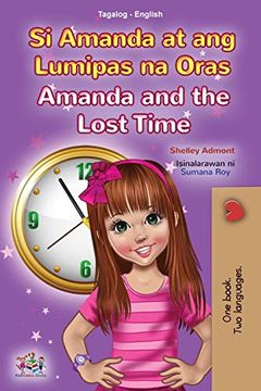 portada Amanda and the Lost Time (Tagalog English Bilingual Book for Kids): Filipino Children'S Book (Tagalog English Bilingual Collection) 