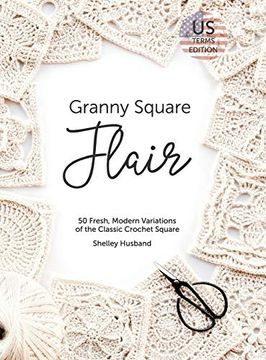 portada Granny Square Flair us Terms Edition: 50 Fresh, Modern Variations of the Classic Crochet Square (en Inglés)