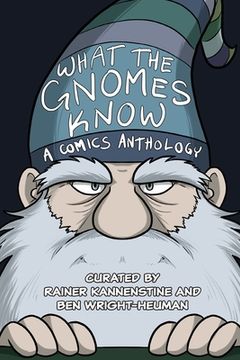 portada What the Gnomes Know: A Comics Anthology (en Inglés)