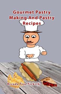 portada Gourmet Pastry Making And Pastry Recipes (en Inglés)