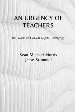 portada An Urgency of Teachers: The Work of Critical Digital Pedagogy (in English)
