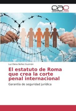 portada El estatuto de Roma que crea la corte penal internacional: Garantía de seguridad jurídica (Spanish Edition)