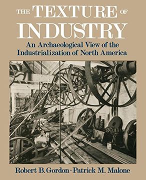 portada The Texture of Industry: An Archaeological View of the Industrialization of North America (en Inglés)