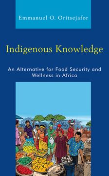 portada Indigenous Knowledge: An Alternative for Food Security and Wellness in Africa (en Inglés)