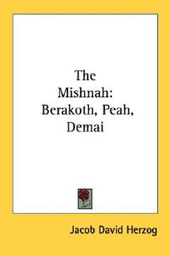 portada the mishnah: berakoth, peah, demai (en Inglés)