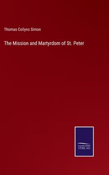 portada The Mission and Martyrdom of St. Peter (in English)