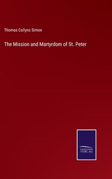 portada The Mission and Martyrdom of St. Peter (en Inglés)