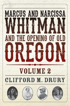 portada Marcus and Narcissa Whitman and the Opening of Old Oregon Volume 2 (in English)