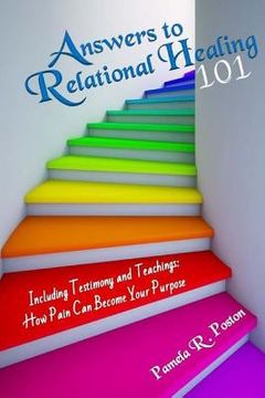 portada Answers to Relational Healing 101: Including Testimony and Teachings: How Pain Can Become Your Purpose (en Inglés)