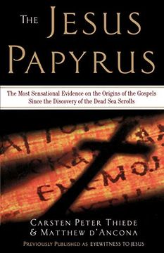 portada The Jesus Papyrus: The Most Sensational Evidence on the Origin of the Gospel Since the Discover of the Dead sea Scrolls (in English)