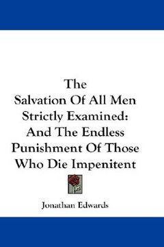 portada the salvation of all men strictly examined: and the endless punishment of those who die impenitent (en Inglés)