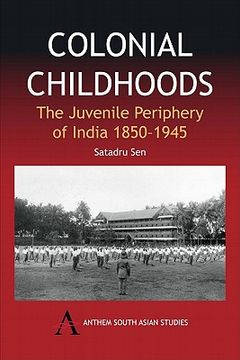 portada colonial childhoods: the juvenile periphery of india, 1850-1945 (en Inglés)