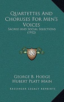 portada quartettes and choruses for men's voices: sacred and social selections (1912) (en Inglés)