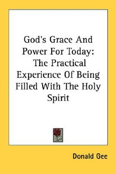 portada god's grace and power for today: the practical experience of being filled with the holy spirit