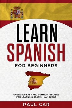 portada Learn Spanish For Beginners: Over 1000 Easy And Common Phrases For Learning Spanish Language (en Inglés)