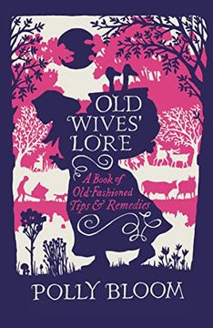portada Old Wives' Lore: A Book of Old-Fashioned Tips and Remedies (en Inglés)