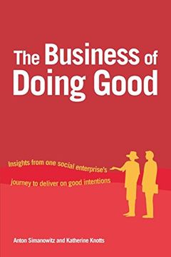 portada The Business of Doing Good: Insights from One Social Enterprise’s Journey to Deliver on Good Intentions
