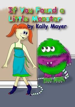 portada If You Found a Little Monster: A Children's Silly Rhyming Book for Early Readers (en Inglés)