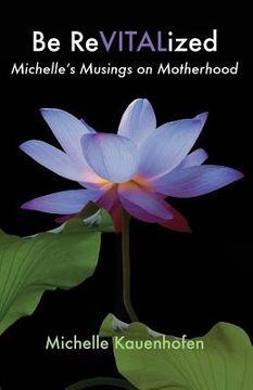 portada Be ReVITALized: Michelle's Musings on Motherhood (en Inglés)