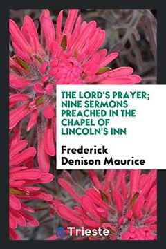 portada The Lord's Prayer; Nine Sermons Preached in the Chapel of Lincoln's inn (en Inglés)